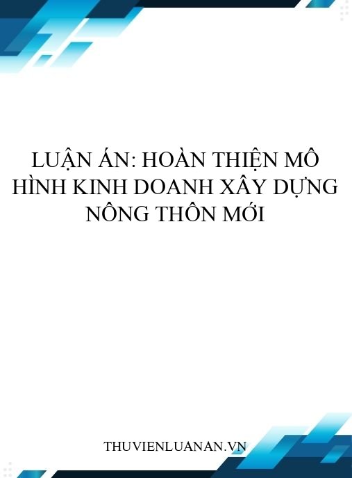 Luận án: Hoàn thiện mô hình kinh doanh xây dựng nông thôn mới