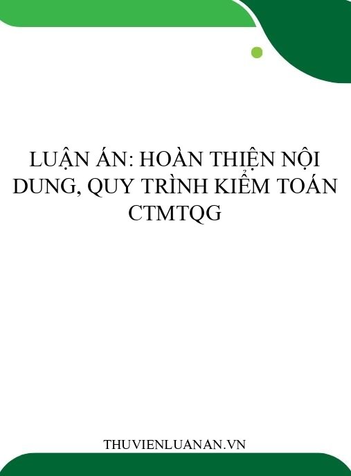 Luận án: Hoàn thiện nội dung, quy trình kiểm toán CTMTQG