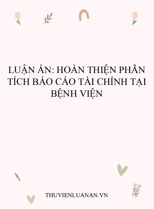 Luận án: Hoàn thiện phân tích báo cáo tài chính tại bệnh viện