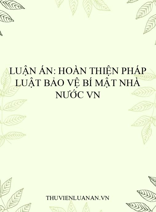 Luận án: Hoàn thiện pháp luật bảo vệ bí mật nhà nước VN