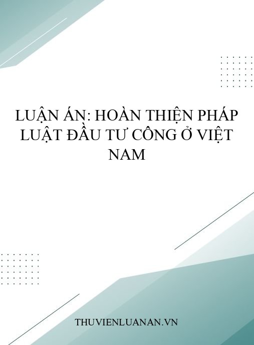 Luận án: Hoàn thiện pháp luật đầu tư công ở Việt Nam