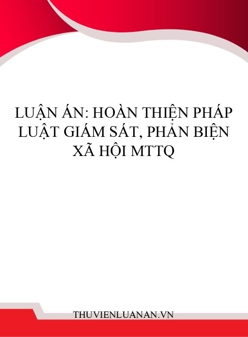 Luận án: Hoàn thiện pháp luật giám sát, phản biện xã hội MTTQ