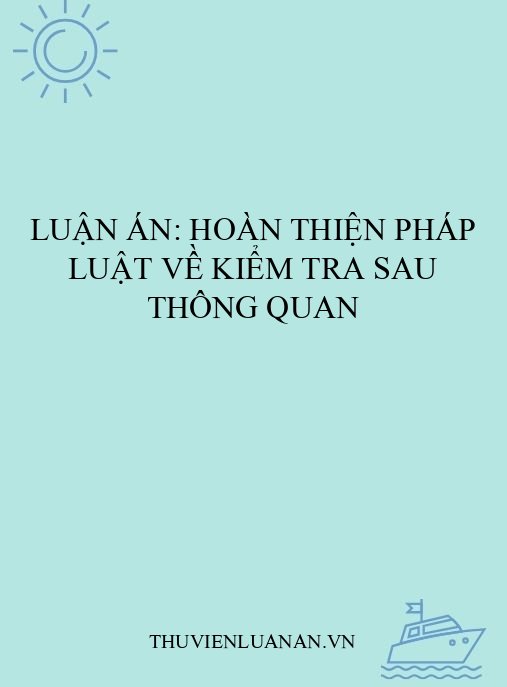 Luận án: Hoàn thiện pháp luật về kiểm tra sau thông quan