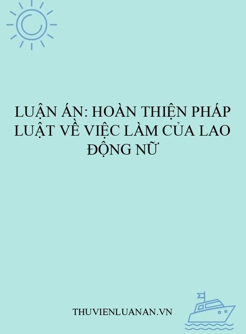 Luận án: Hoàn thiện pháp luật về việc làm của lao động nữ