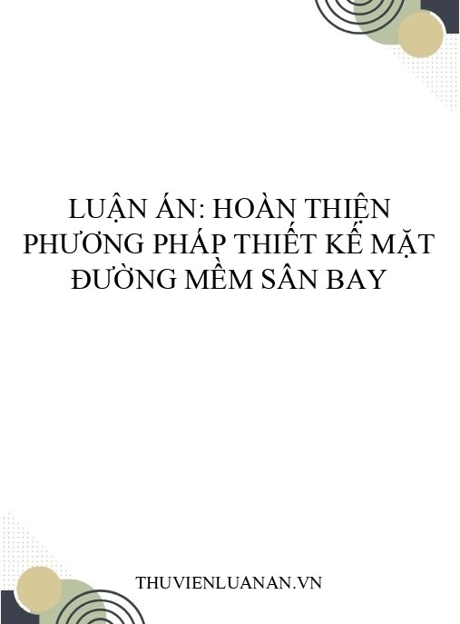 Luận án: Hoàn thiện phương pháp thiết kế mặt đường mềm sân bay