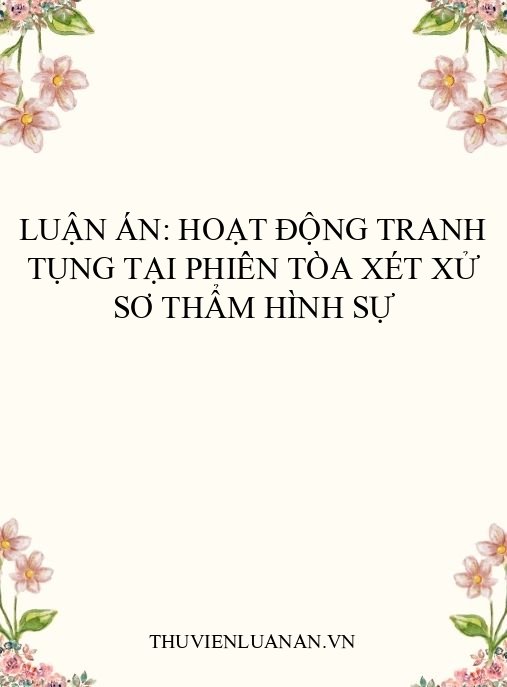 Luận án: Hoạt động tranh tụng tại phiên tòa xét xử sơ thẩm hình sự