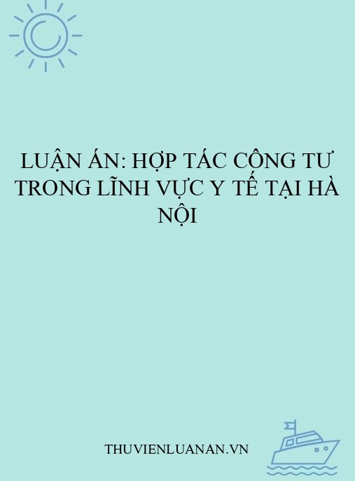 Luận án: Hợp tác công tư trong lĩnh vực y tế tại Hà Nội