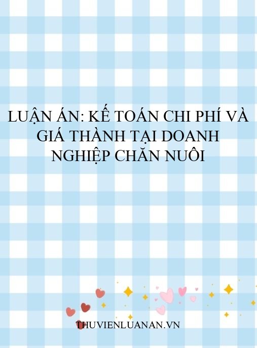 Luận án: Kế toán chi phí và giá thành tại doanh nghiệp chăn nuôi