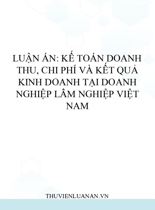 Luận án: Kế toán doanh thu, chi phí và kết quả kinh doanh tại doanh nghiệp lâm nghiệp Việt Nam