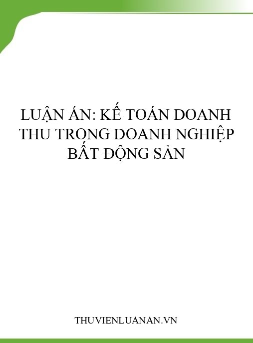 Luận án: Kế toán doanh thu trong doanh nghiệp bất động sản