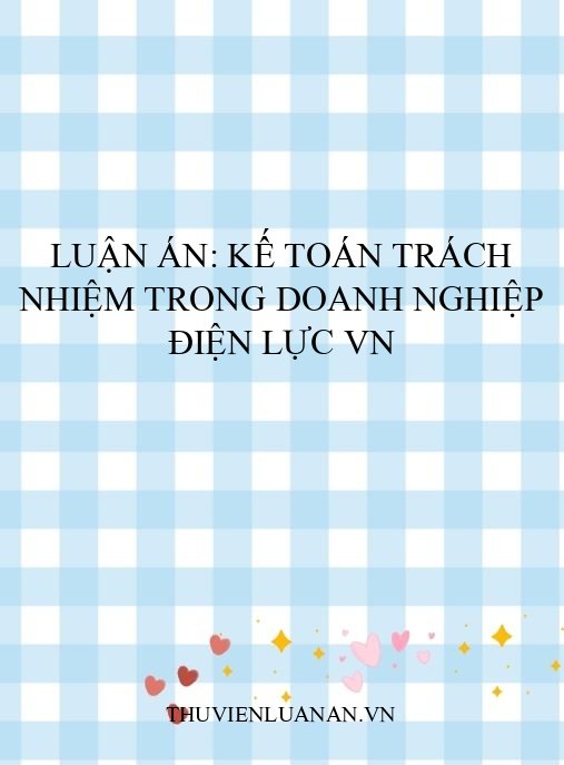 Luận án: Kế toán trách nhiệm trong doanh nghiệp Điện Lực VN