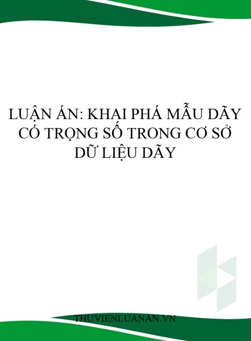 Luận án: Khai phá mẫu dãy có trọng số trong Cơ sở dữ liệu Dãy