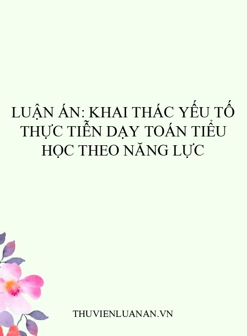 Luận án: Khai thác yếu tố thực tiễn dạy toán tiểu học theo năng lực