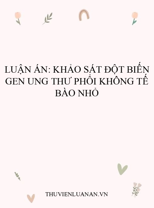 Luận án: Khảo sát đột biến gen ung thư phổi không tế bào nhỏ
