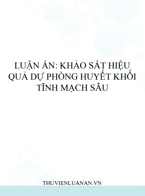 Luận án: Khảo sát hiệu quả dự phòng huyết khối tĩnh mạch sâu
