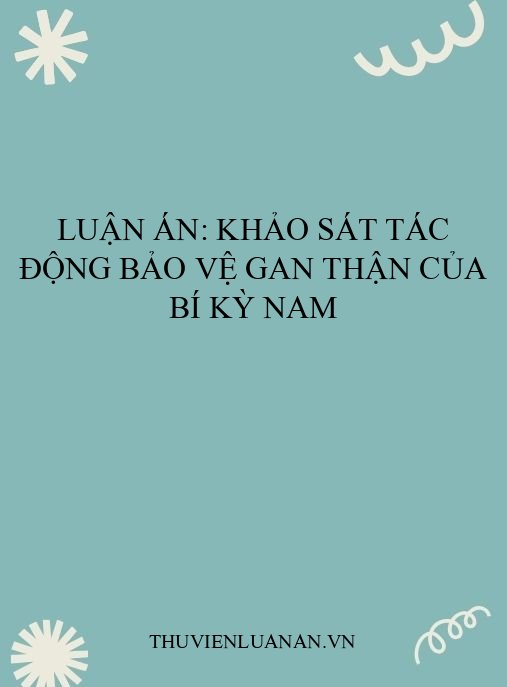 Luận án: Khảo sát tác động bảo vệ gan thận của Bí kỳ nam