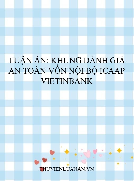 Luận án: Khung đánh giá an toàn vốn nội bộ ICAAP VietinBank