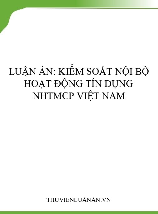 Luận án: Kiểm soát nội bộ hoạt động tín dụng NHTMCP Việt Nam