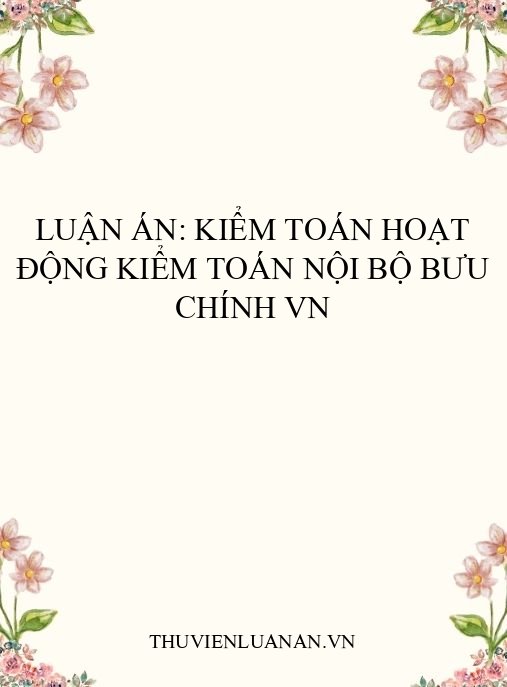 Luận án: Kiểm toán hoạt động kiểm toán nội bộ Bưu chính VN
