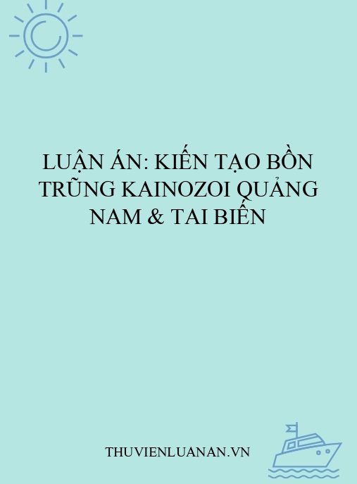 Luận án: Kiến tạo bồn trũng kainozoi Quảng Nam & tai biến địa chất