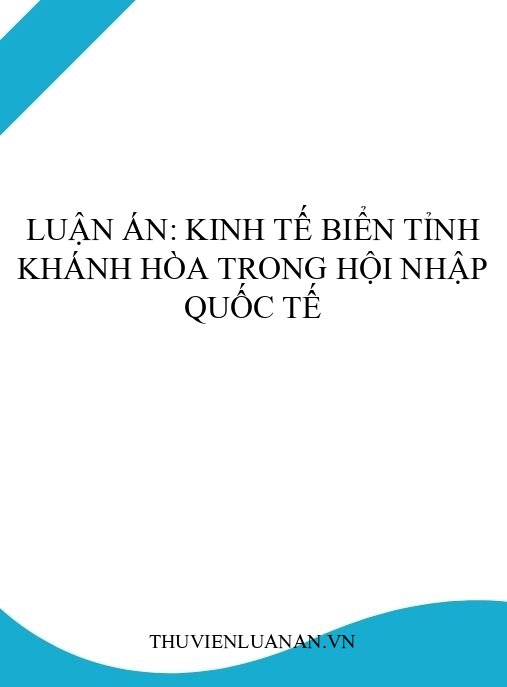 Luận án: Kinh tế biển tỉnh Khánh Hòa trong hội nhập quốc tế