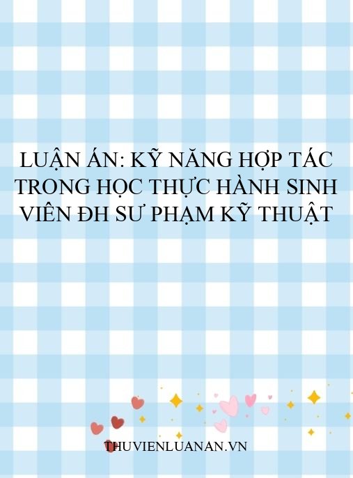 Luận án: Kỹ năng hợp tác trong học thực hành sinh viên ĐH sư phạm kỹ thuật