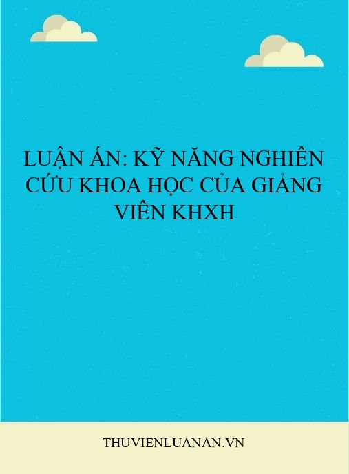 Luận án: Kỹ năng nghiên cứu khoa học của giảng viên KHXH