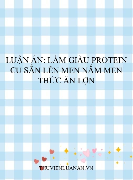 Luận án: Làm giàu protein củ sắn lên men nấm men thức ăn lợn