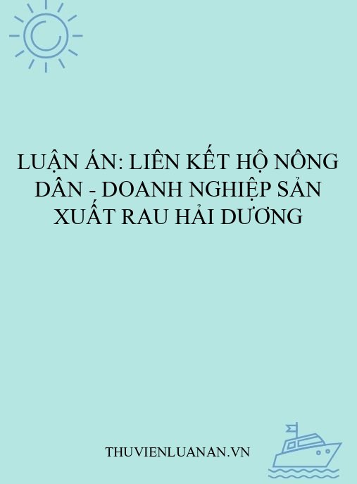 Luận án: Liên kết hộ nông dân – doanh nghiệp sản xuất rau Hải Dương
