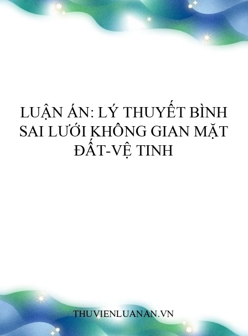 Luận án: Lý thuyết bình sai lưới không gian mặt đất-vệ tinh