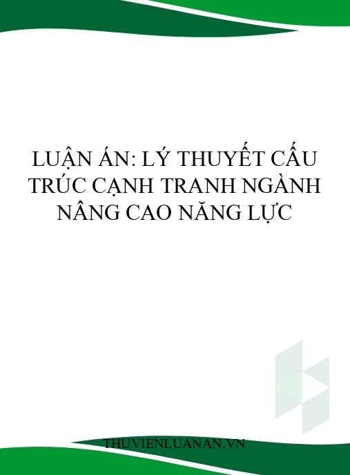Luận án: Lý thuyết cấu trúc cạnh tranh ngành nâng cao năng lực