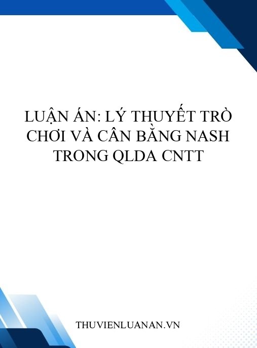 Luận án: Lý thuyết trò chơi và Cân bằng Nash trong QLDA CNTT