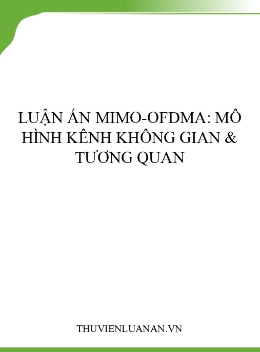 Luận án MIMO-OFDMA: Mô hình kênh không gian & tương quan