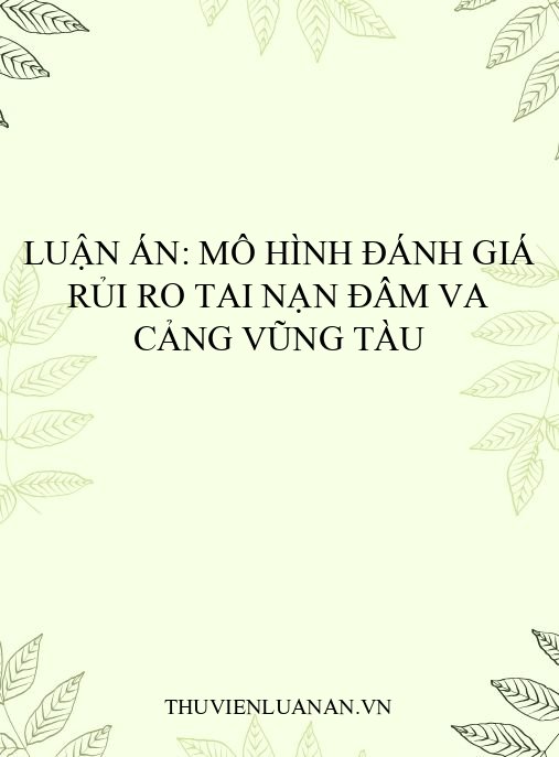 Luận án: Mô hình đánh giá rủi ro tai nạn đâm va cảng Vũng Tàu