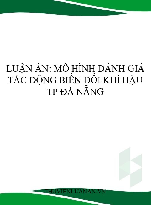 Luận án: Mô hình đánh giá tác động biến đổi khí hậu TP Đà Nẵng