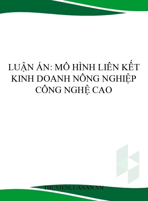 Luận án: Mô hình liên kết kinh doanh nông nghiệp công nghệ cao