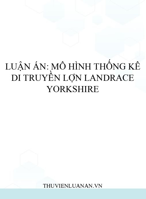 Luận án: Mô hình thống kê di truyền lợn Landrace Yorkshire