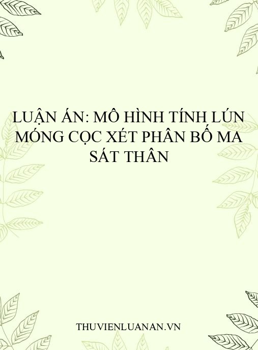Luận án: Mô hình tính lún móng cọc xét phân bố ma sát thân