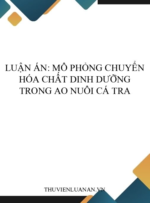 Luận án: Mô phỏng chuyển hóa chất dinh dưỡng trong ao nuôi cá Tra