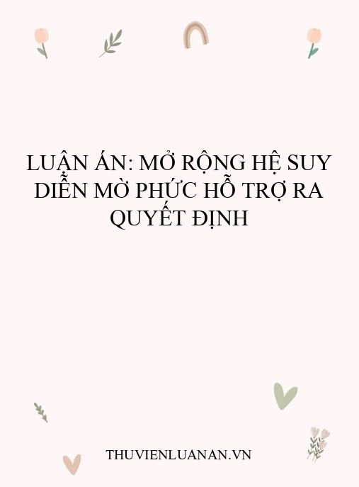 Luận án: Mở rộng hệ suy diễn mờ phức hỗ trợ ra quyết định