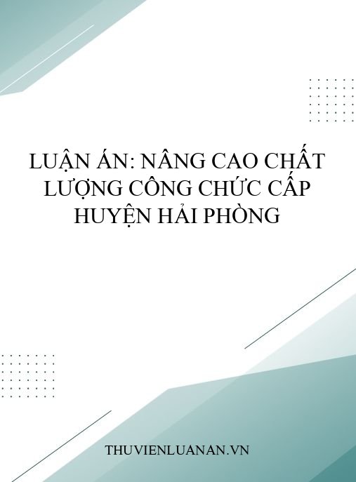 Luận án: Nâng cao chất lượng công chức cấp huyện Hải Phòng