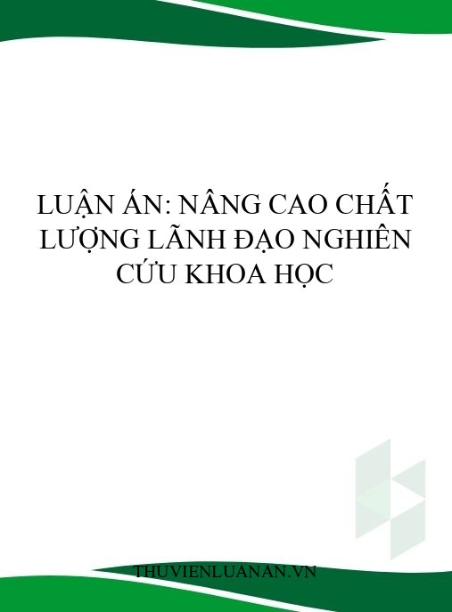 Luận án: Nâng cao chất lượng lãnh đạo nghiên cứu khoa học