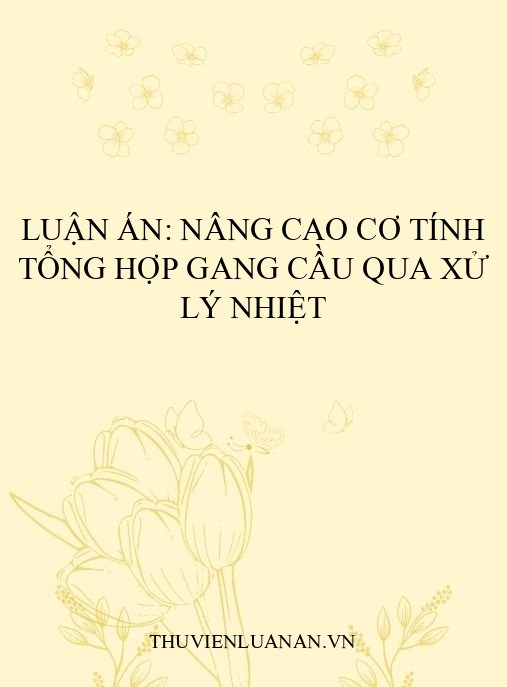 Luận án: Nâng cao cơ tính tổng hợp gang cầu qua xử lý nhiệt