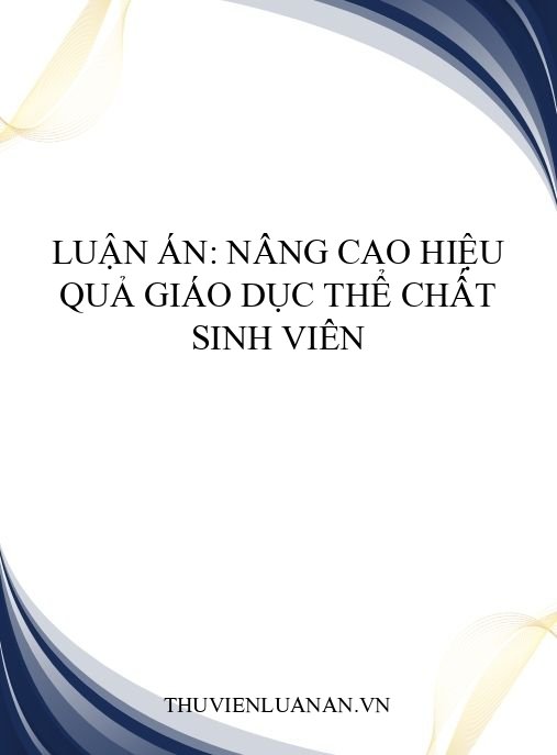 Luận án: Nâng cao hiệu quả giáo dục thể chất sinh viên