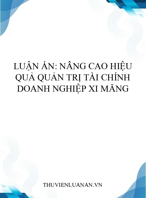 Luận án: Nâng cao hiệu quả quản trị tài chính doanh nghiệp xi măng