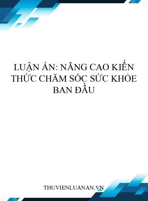Luận án: Nâng cao kiến thức chăm sóc sức khỏe ban đầu
