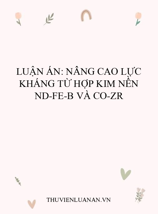 Luận án: Nâng cao lực kháng từ hợp kim nền Nd-Fe-B và Co-Zr