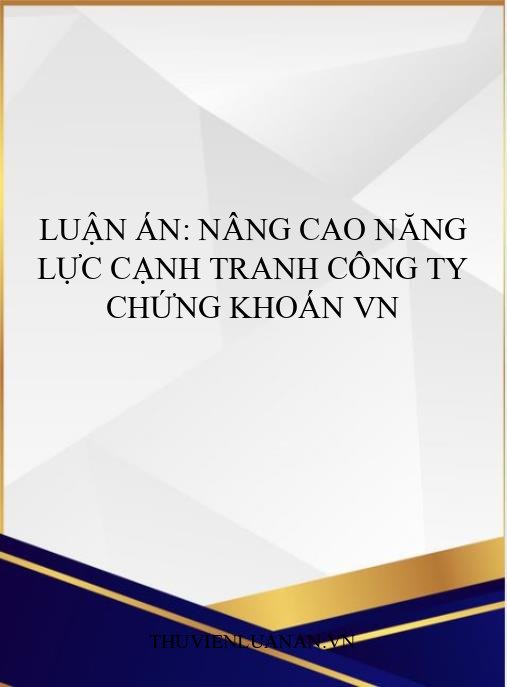 Luận án: Nâng cao năng lực cạnh tranh công ty chứng khoán VN
