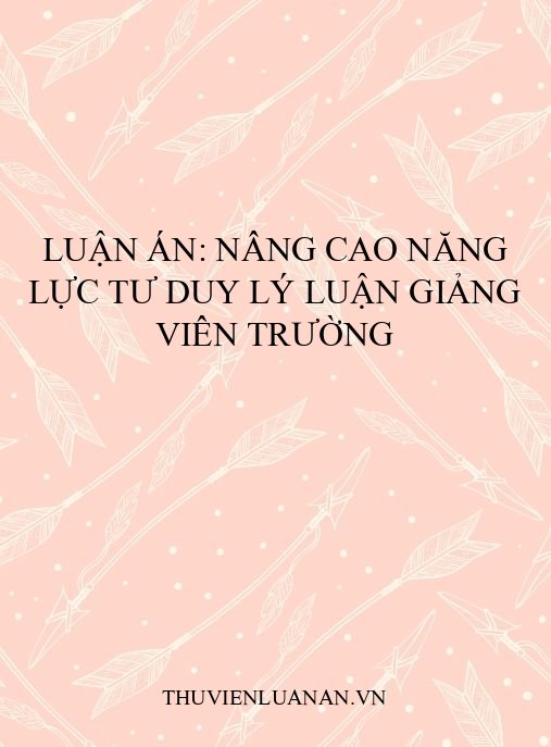 Luận án: Nâng cao năng lực tư duy lý luận giảng viên trường