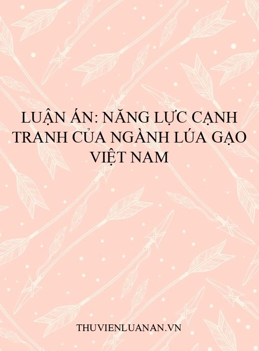 Luận án: Năng lực cạnh tranh của ngành lúa gạo Việt Nam